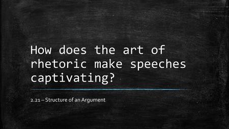 How does the art of rhetoric make speeches captivating?