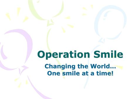 Changing the World… One smile at a time!