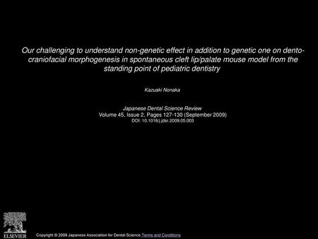 Our challenging to understand non-genetic effect in addition to genetic one on dento- craniofacial morphogenesis in spontaneous cleft lip/palate mouse.