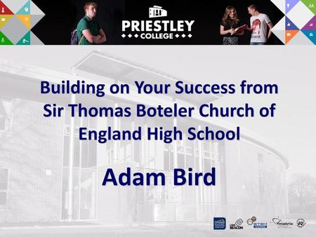 Building on Your Success from Sir Thomas Boteler Church of England High School Adam Bird.