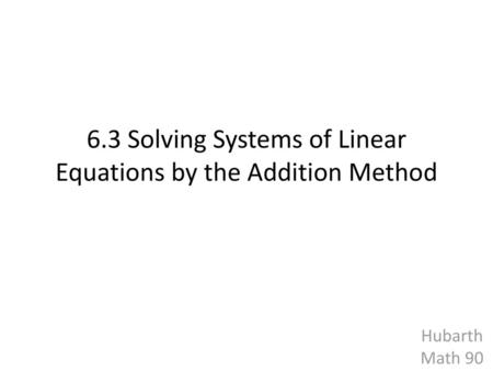 6.3 Solving Systems of Linear Equations by the Addition Method