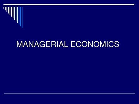 MANAGERIAL ECONOMICS.