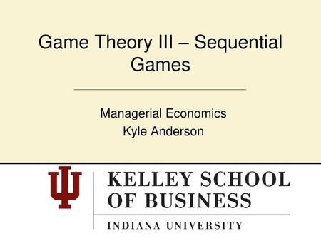 Game Theory III – Sequential Games