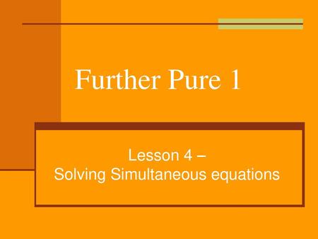 Lesson 4 – Solving Simultaneous equations