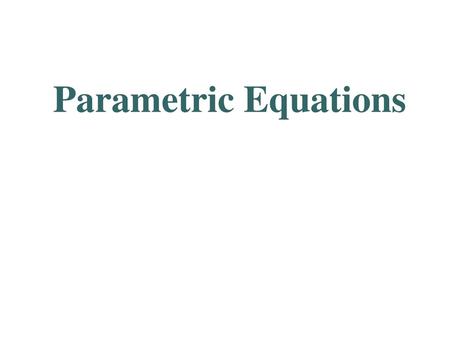 Parametric Equations.