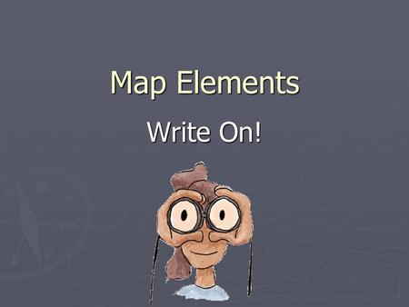 Map Elements Write On!.