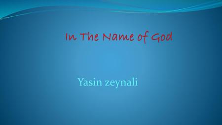 In The Name of God Yasin zeynali.