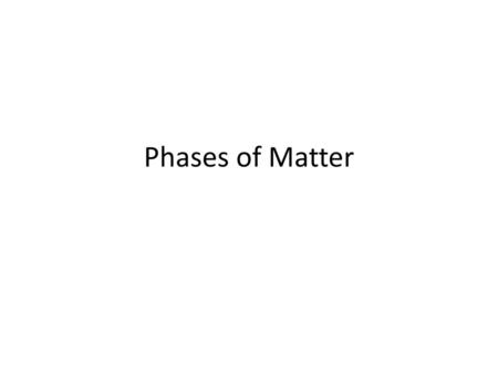 Phases of Matter.