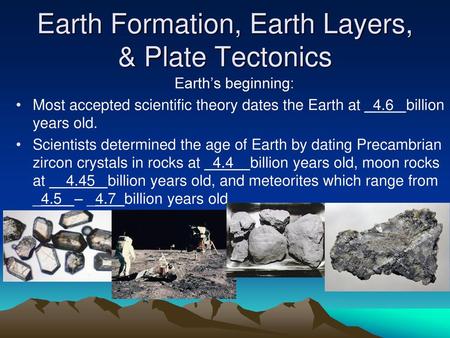 Earth Formation, Earth Layers, & Plate Tectonics