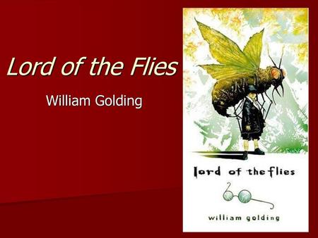 Lord of the Flies William Golding.