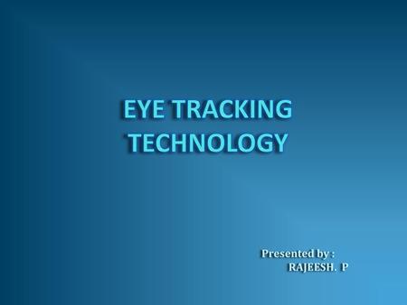 EYE TRACKING TECHNOLOGY