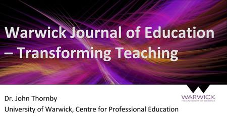 Warwick Journal of Education – Transforming Teaching