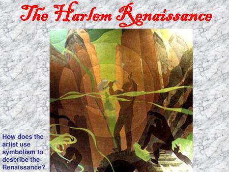 The Harlem Renaissance