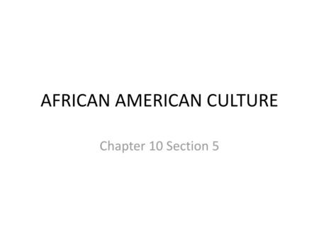 AFRICAN AMERICAN CULTURE