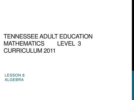 Tennessee Adult Education Mathematics Level 3 Curriculum 2011