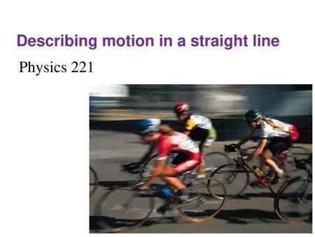 Describing motion in a straight line