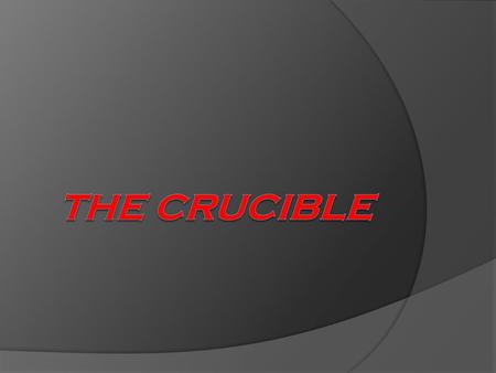 The Crucible.