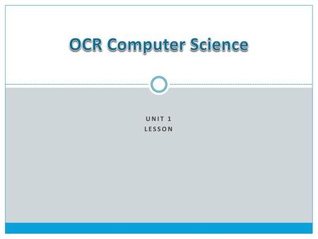 OCR Computer Science Unit 1 Lesson.