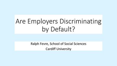 Are Employers Discriminating by Default?