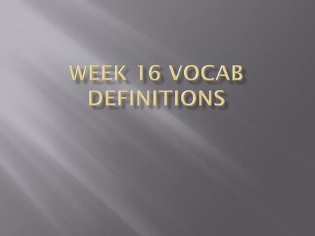 Week 16 Vocab Definitions