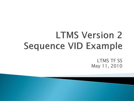 LTMS Version 2 Sequence VID Example