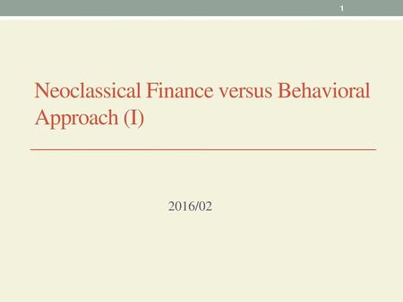 Neoclassical Finance versus Behavioral Approach (I)