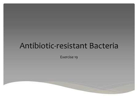 Antibiotic-resistant Bacteria