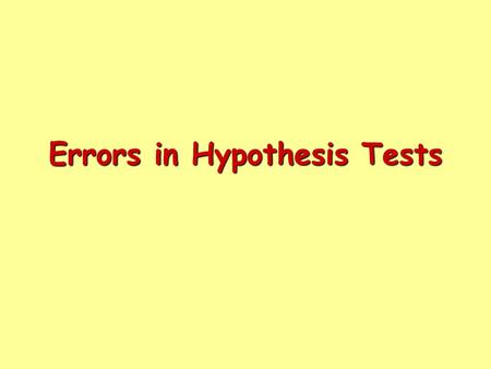 Errors in Hypothesis Tests