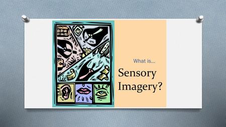 Sensory Imagery? What is….