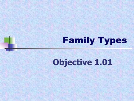 Family Types Objective 1.01.