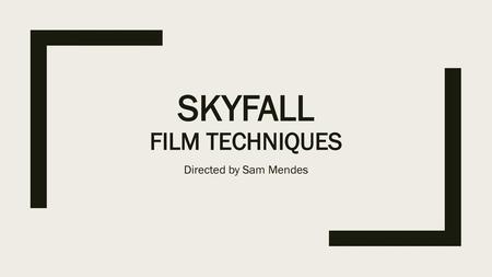 Skyfall Film Techniques