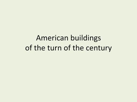 American buildings of the turn of the century