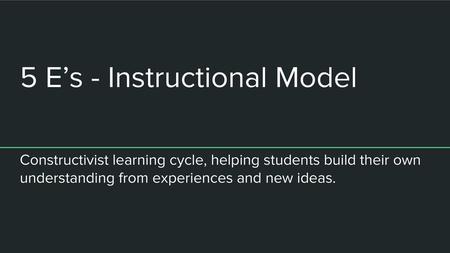 5 E’s - Instructional Model