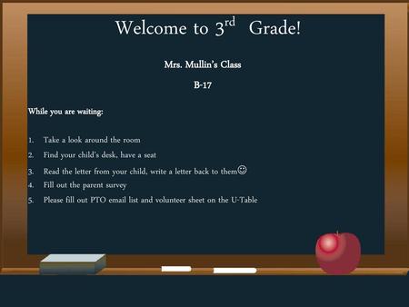 Welcome to 3rd Grade! Mrs. Mullin’s Class B-17 While you are waiting: