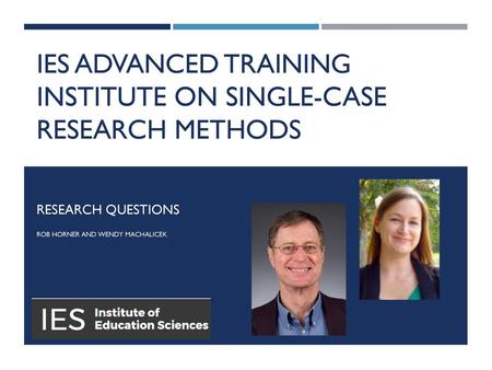 IES Advanced Training Institute on Single-Case Research Methods