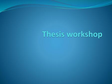 Thesis workshop.