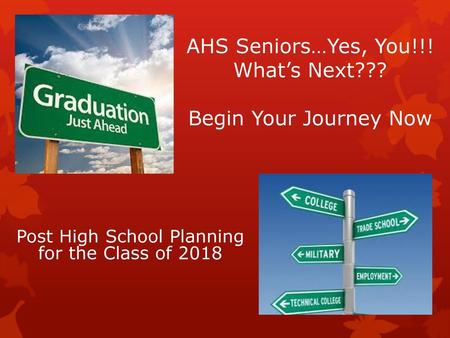 AHS Seniors…Yes, You!!! What’s Next??? Begin Your Journey Now