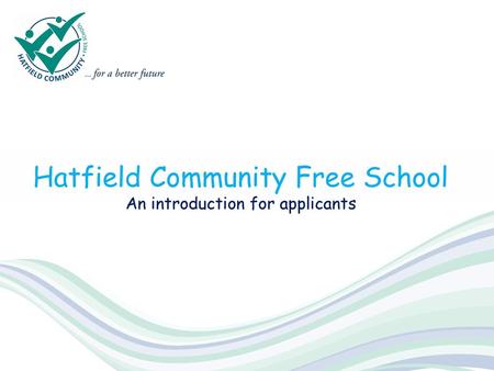 Hatfield Community Free School An introduction for applicants