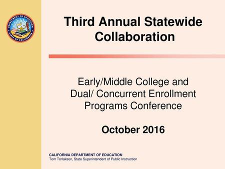 Third Annual Statewide Collaboration Early/Middle College and Dual/ Concurrent Enrollment Programs Conference October 2016.