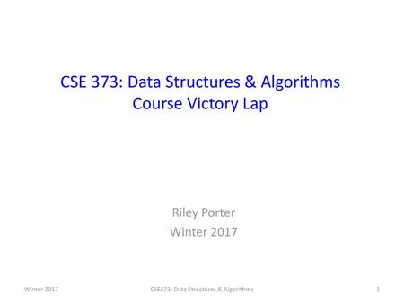 CSE 373: Data Structures & Algorithms Course Victory Lap