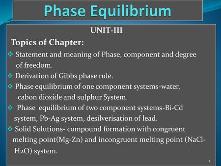 Phase Equilibrium UNIT-III Topics of Chapter: