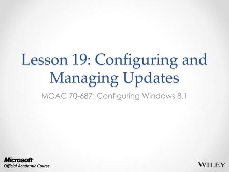 Lesson 19: Configuring and Managing Updates