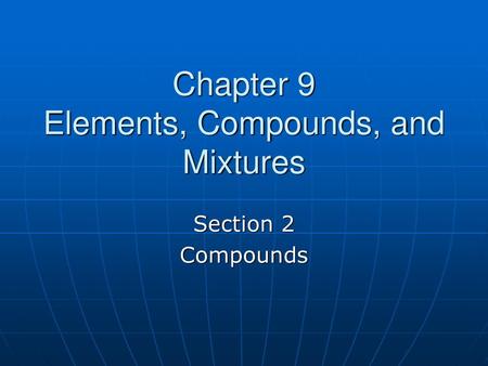 Chapter 9 Elements, Compounds, and Mixtures