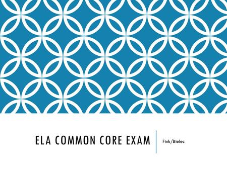 ELA Common Core Exam Fink/Bielec.