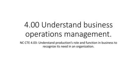 4.00 Understand business operations management.