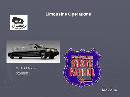 Limousine Operations Sgt. Mark J. Abrahamson 920-960-8193 6/26/2016.