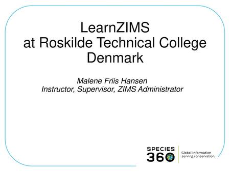 LearnZIMS at Roskilde Technical College Denmark