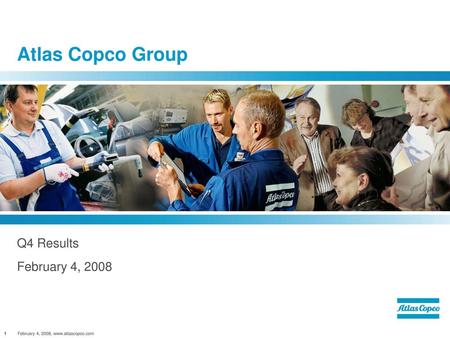 Atlas Copco Group Q4 Results February 4, 2008.