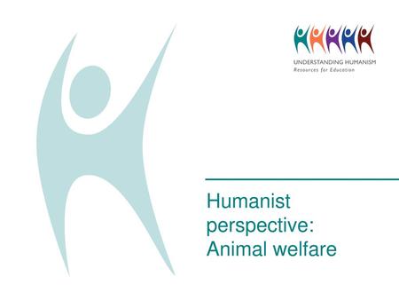 Humanist perspective: Animal welfare