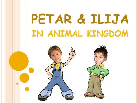 PETAR & ILIJA in animal kingdom